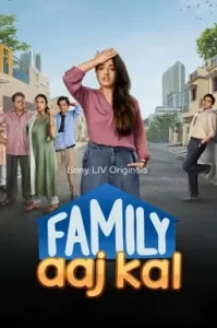 Family Aaj Kal S01 (2024) Hindi Completed Web Series BollyFlix Family Aaj Kal S01 (2024) Hindi Completed Web Series BollyFlix