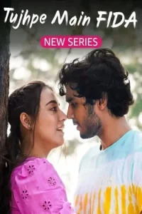 Tujhpe Main Fida S01 (2024) Hindi Completed Web Series BollyFlix