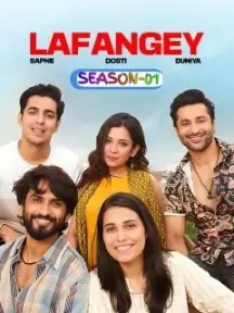 Lafangey – Sapne – Dosti – Duniya S01 (2025) Hindi Full Web Series BollyFlix